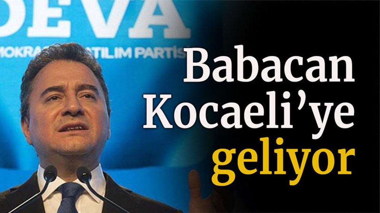 Babacan, Kocaeli’ye geliyor